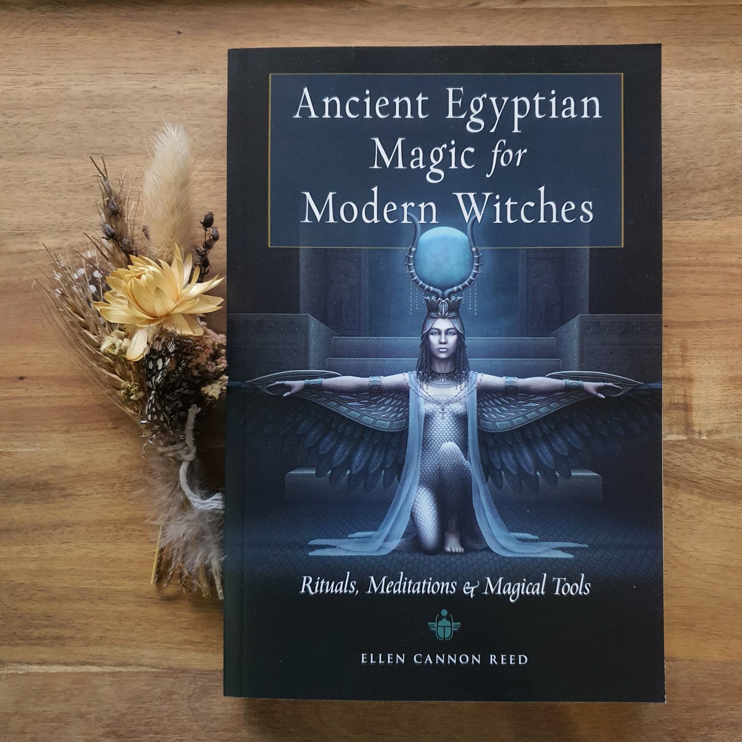 Ancient Egyptian Magic for Modern Witches: Rituals, Meditations, and Magical Tools