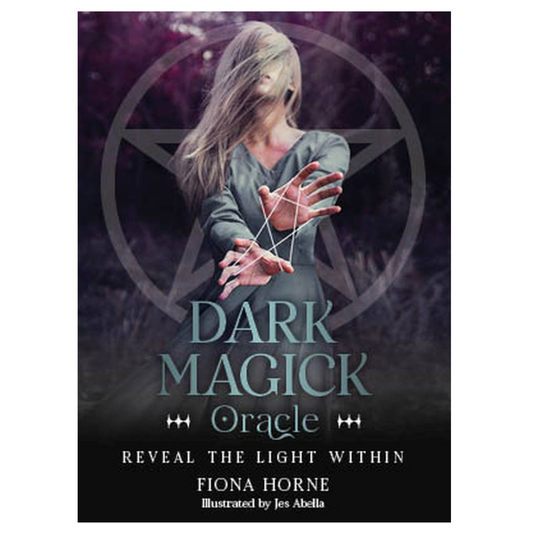 Dark Magick Oracle: Reveal the Light Within