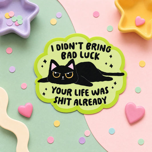 Stickers - I Didn't Bring Bad Luck ...