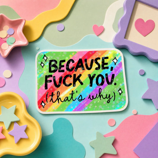 Stickers - Because F**k You...