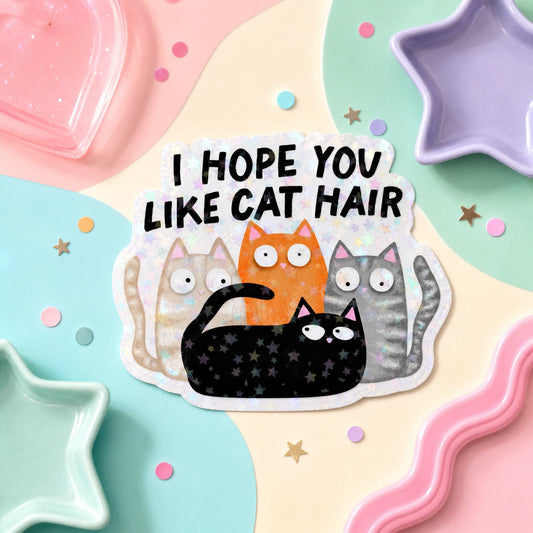Stickers - I Hope You Like Cat Hair