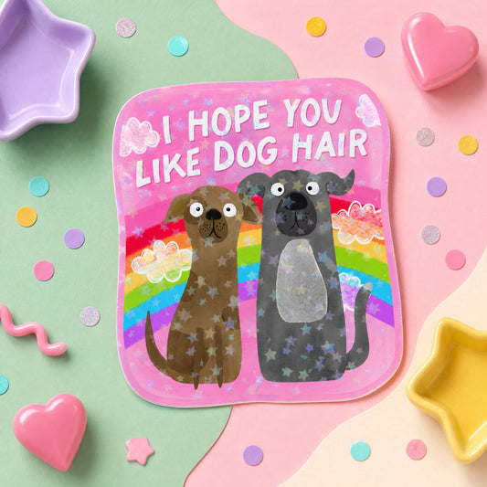Stickers - I Hope You Like Dog Hair