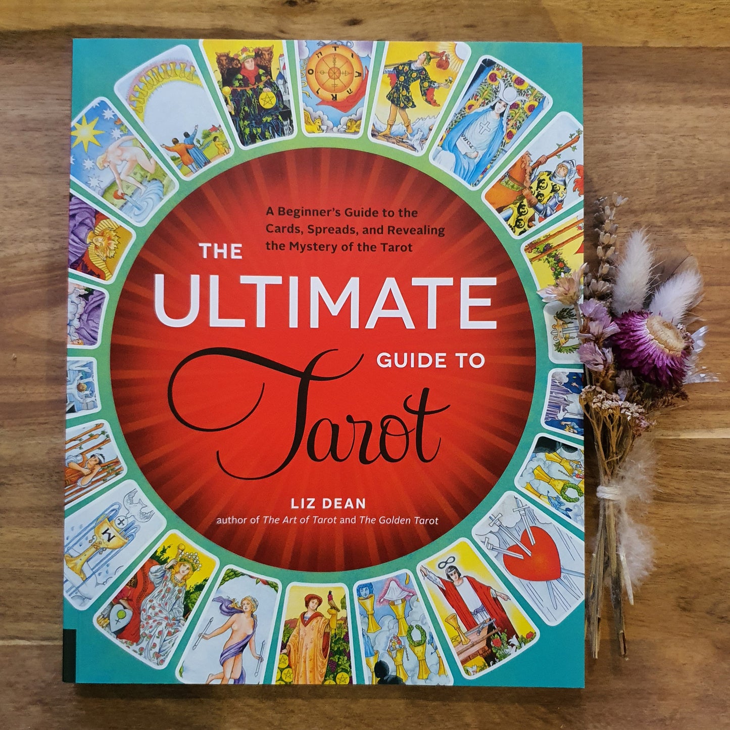 The Ultimate Guide to Tarot: A Beginner's Guide To The Cards