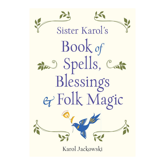 Sister Karol's Book of Spells, Blessings & Folk Magic