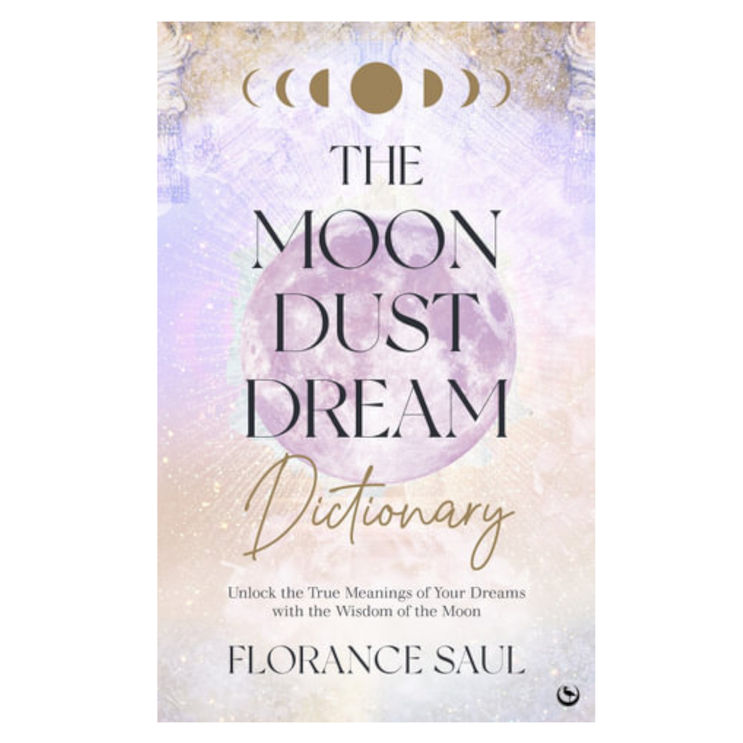 The Moon Dust Dream Dictionary by Florance Saul