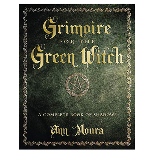 Grimoire for the Green Witch: A Complete Book of Shadows