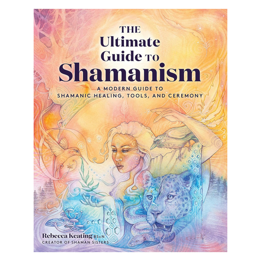 The Ultimate Guide to Shamanism