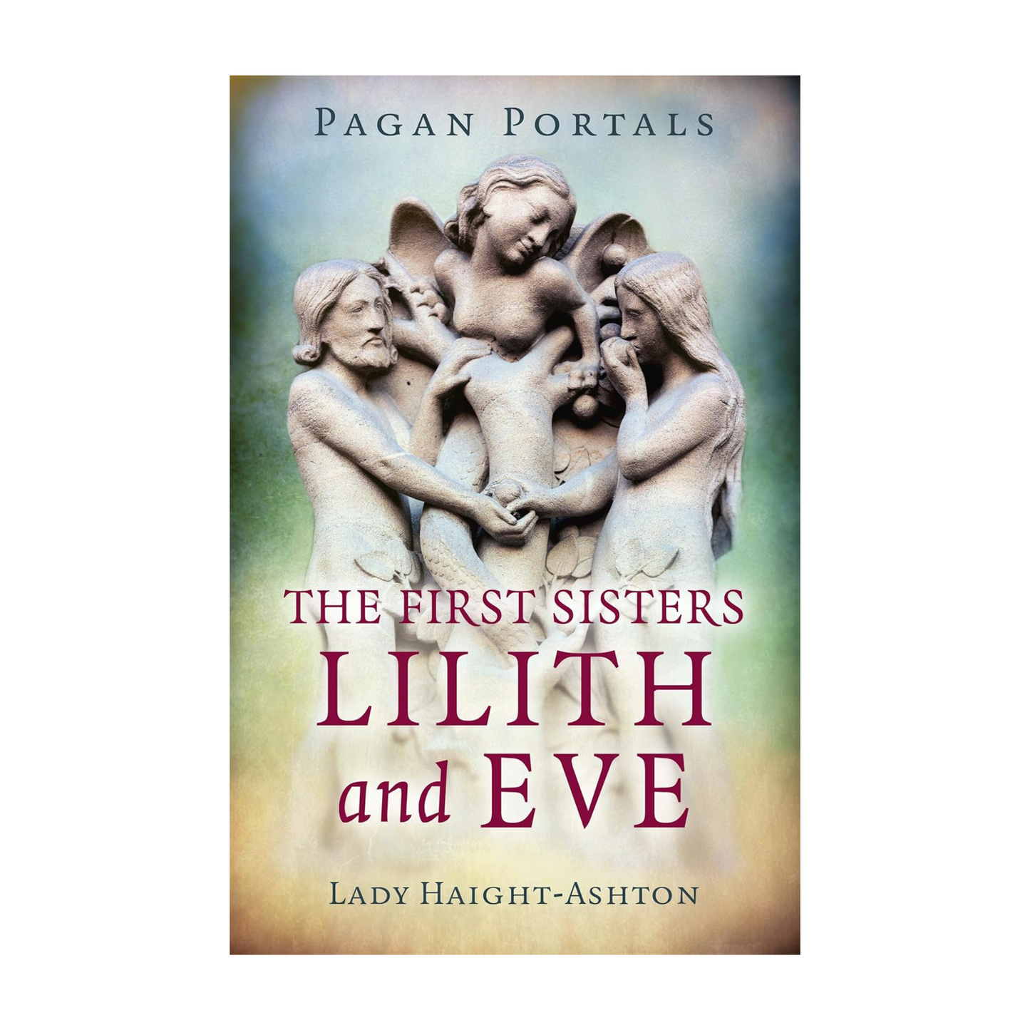 Pagan Portals - The First Sisters: Lilith and Eve