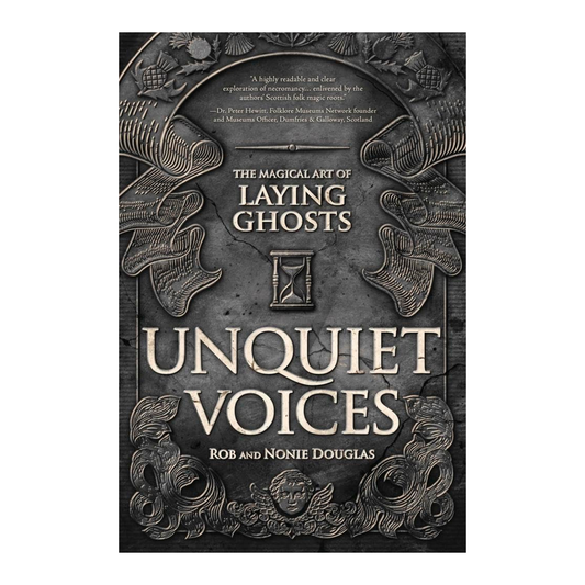 Unquiet Voices: The Magical Art of Laying Ghosts