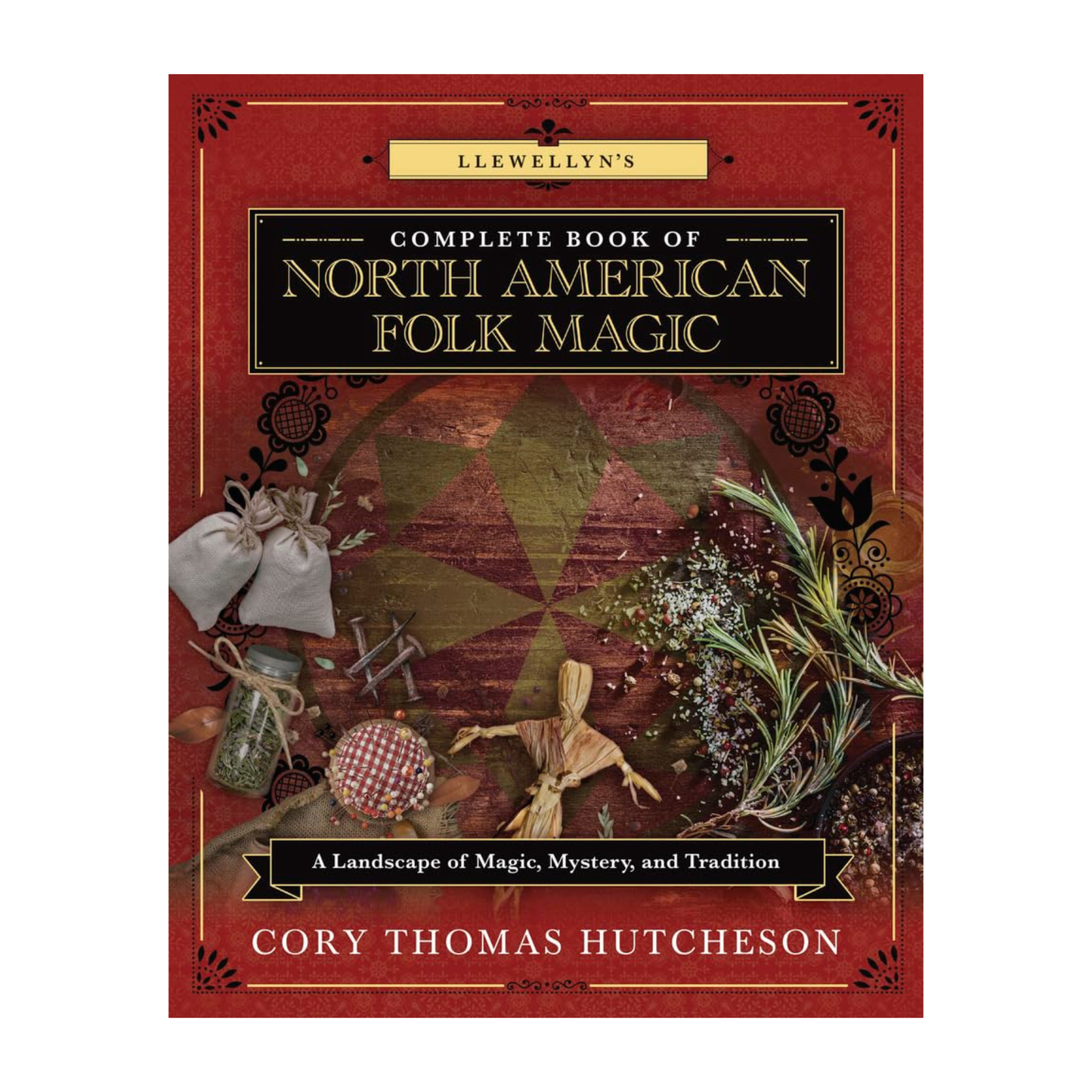 Llewellyn's Complete Book of North American Folk Magic