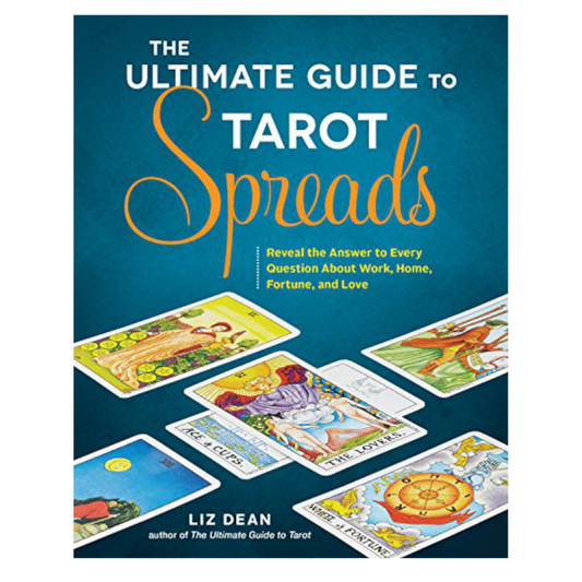 The Ultimate Guide to Tarot Spreads