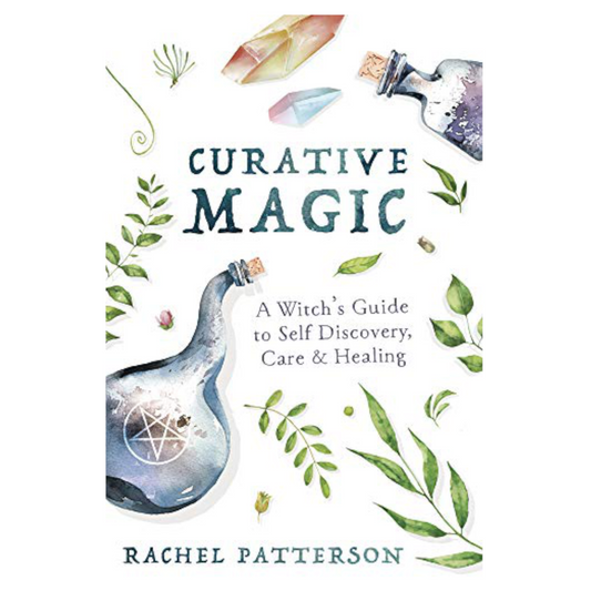 Curative Magic - A Witch's Guide to Self-Discovery, Care and Healing